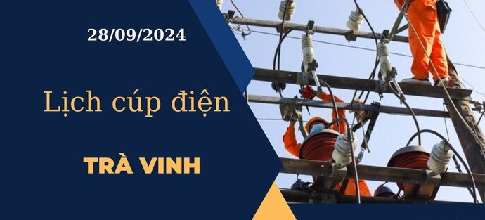 Lịch cúp điện hôm nay tại Trà Vinh ngày 28/9/2024