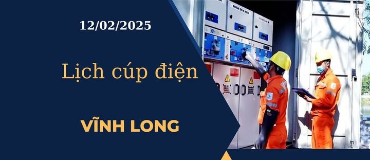 Lịch cúp điện hôm nay tại Vĩnh Long ngày 12/02/2025