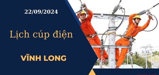 Lịch cúp điện hôm nay ngày 22/09/2024 tại Vĩnh Long