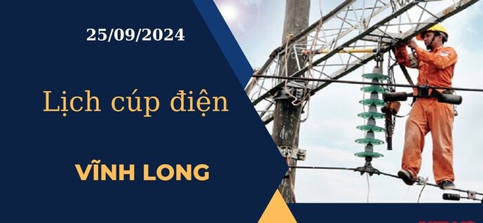 Lịch cúp điện hôm nay ngày 25/9/2024 tại Vĩnh Long