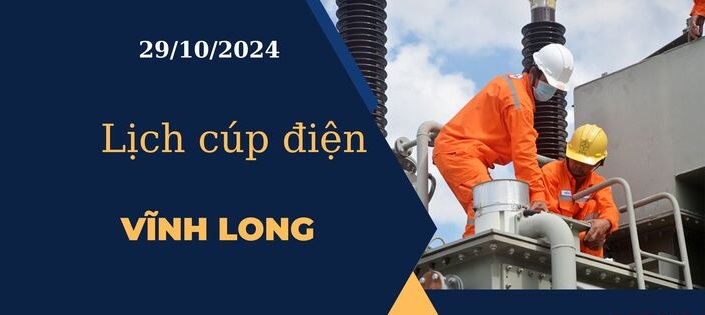 Lịch cúp điện hôm nay ngày 29/10/2024 tại Vĩnh Long