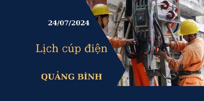 Lịch cúp điện hôm nay ngày 24/07/2024 tại Quảng Bình