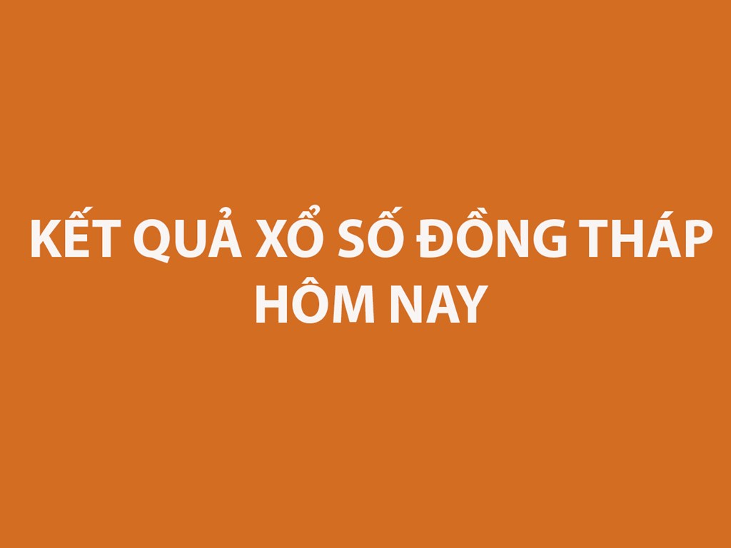 XSDT 24/8 - Kết quả xổ số Đồng Tháp hôm nay ngày 24/8/2026